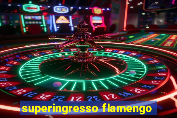 superingresso flamengo