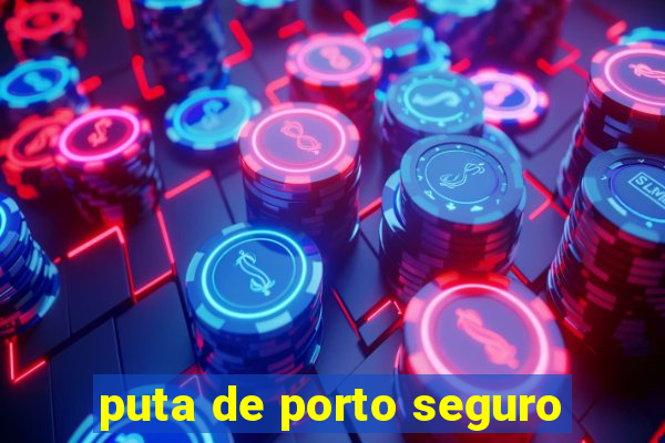 puta de porto seguro