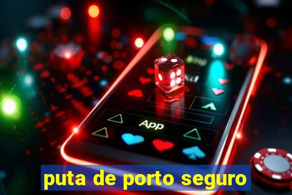 puta de porto seguro