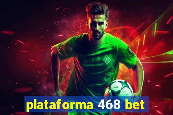 plataforma 468 bet