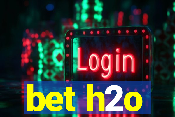 bet h2o