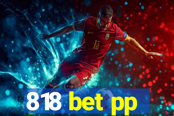 818 bet pp