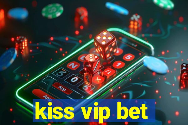 kiss vip bet