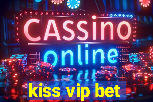 kiss vip bet