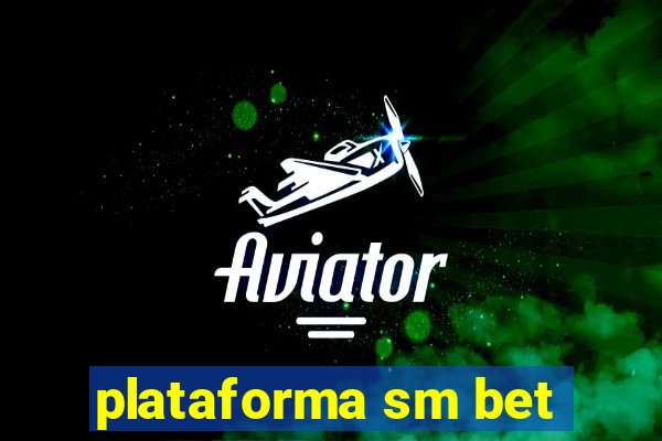 plataforma sm bet