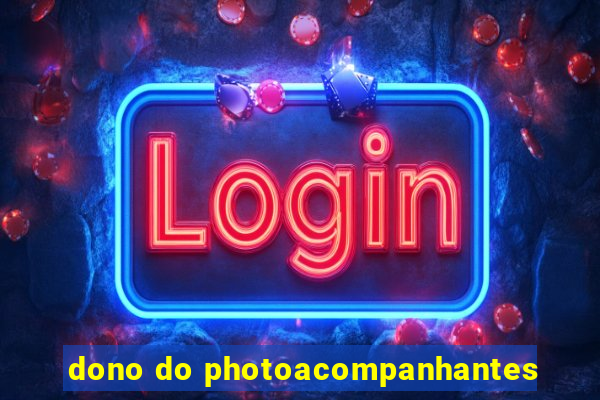 dono do photoacompanhantes