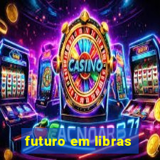 futuro em libras