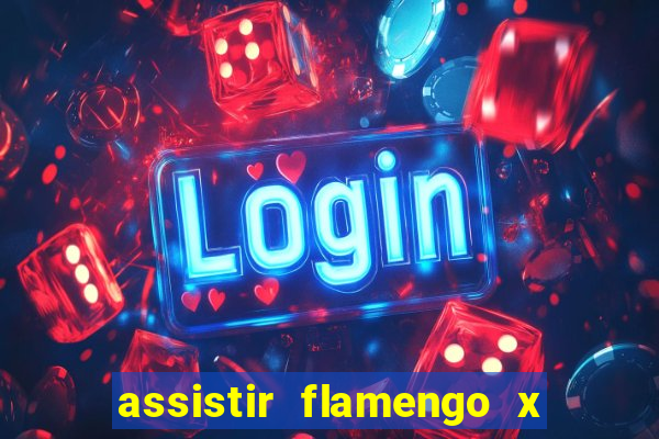assistir flamengo x corinthians ao vivo multicanais