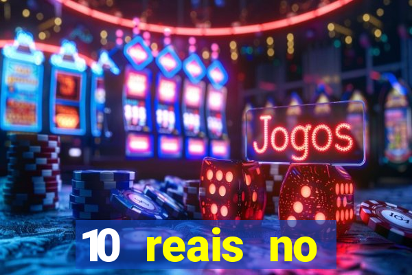 10 reais no cadastro cassino