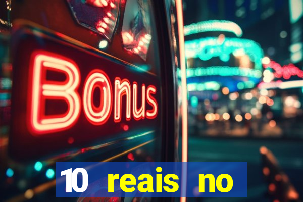10 reais no cadastro cassino
