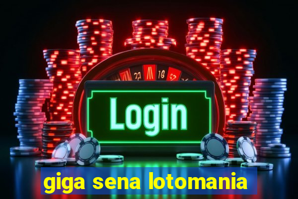 giga sena lotomania