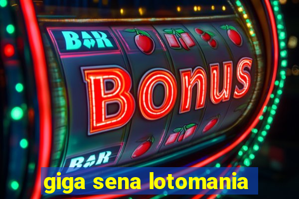 giga sena lotomania