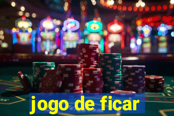 jogo de ficar