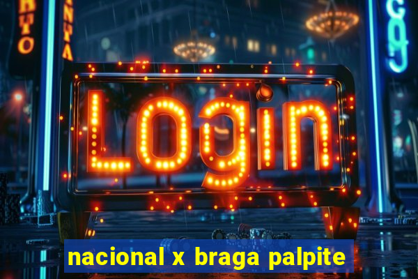 nacional x braga palpite
