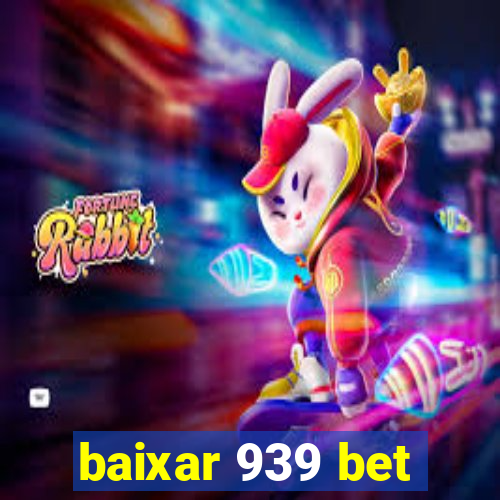 baixar 939 bet