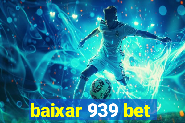 baixar 939 bet