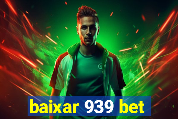 baixar 939 bet