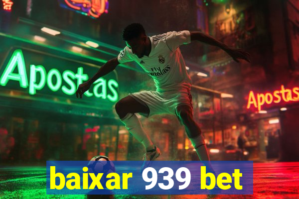 baixar 939 bet