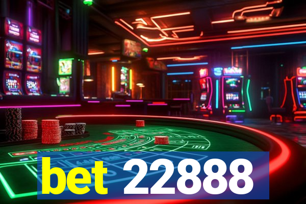 bet 22888