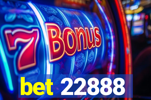bet 22888