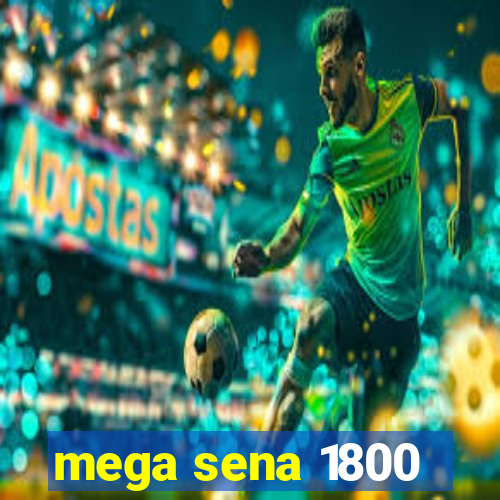 mega sena 1800