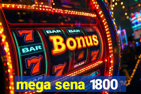 mega sena 1800