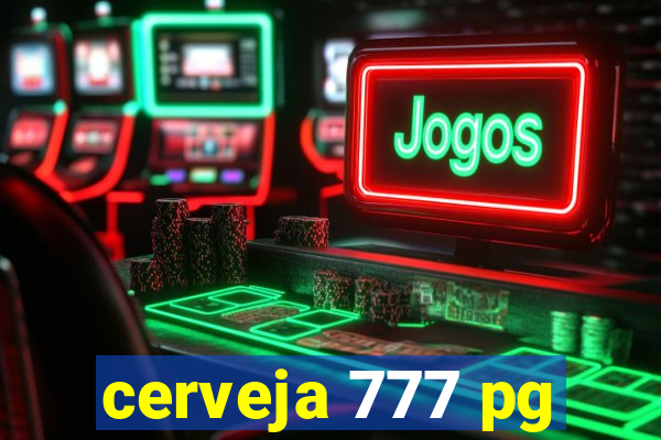cerveja 777 pg