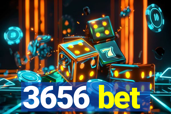 3656 bet
