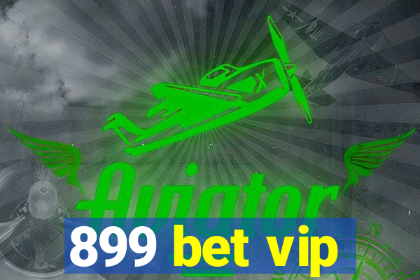 899 bet vip