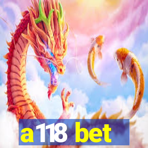 a118 bet
