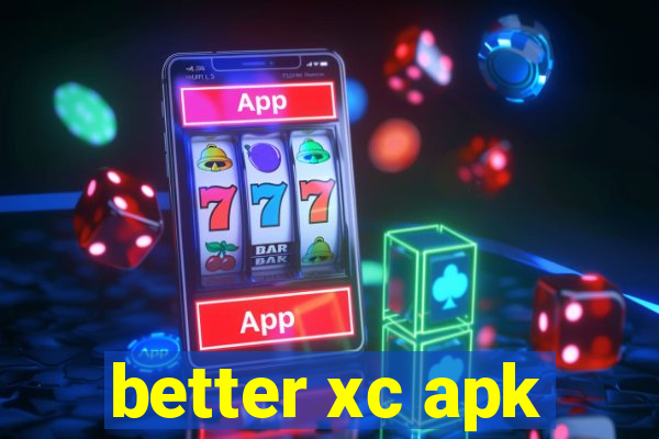 better xc apk