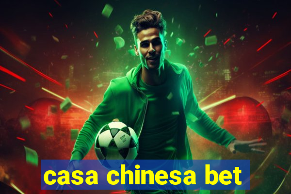 casa chinesa bet