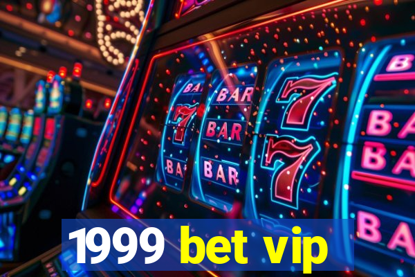 1999 bet vip