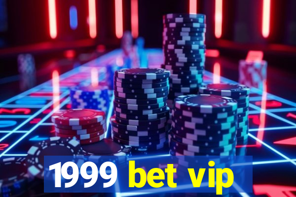 1999 bet vip