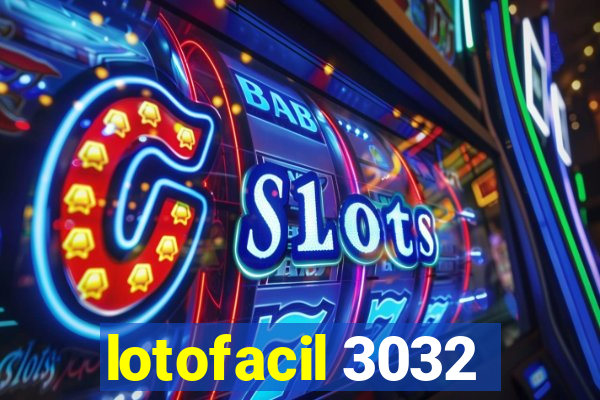 lotofacil 3032