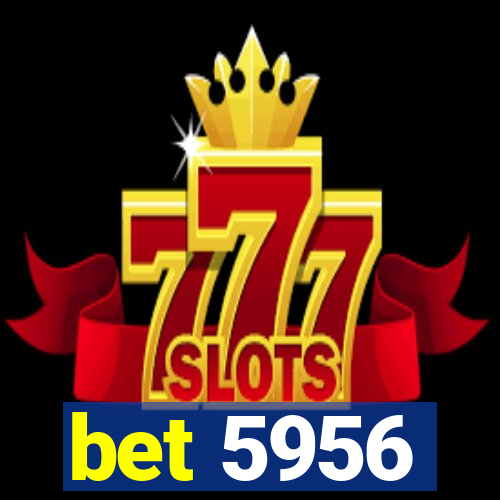bet 5956