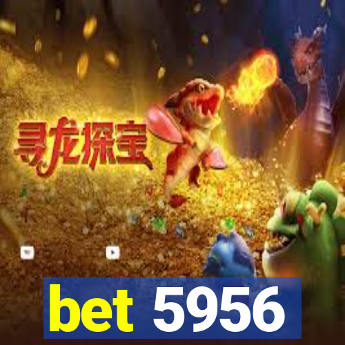 bet 5956