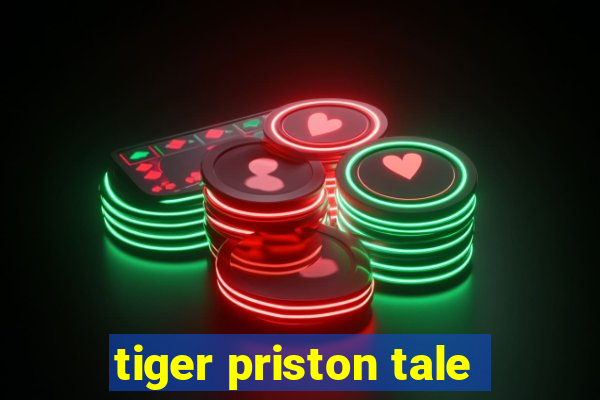 tiger priston tale