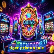 tiger priston tale