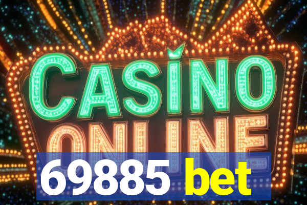 69885 bet