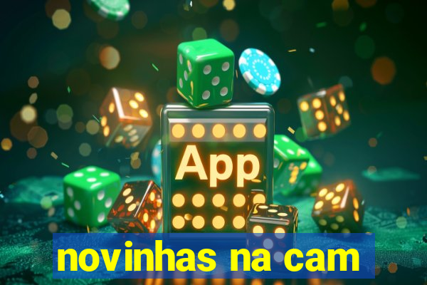 novinhas na cam