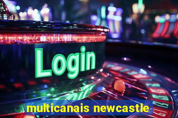multicanais newcastle