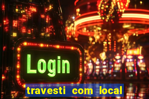 travesti com local de salvador