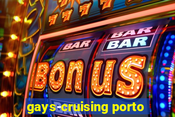 gays-cruising porto