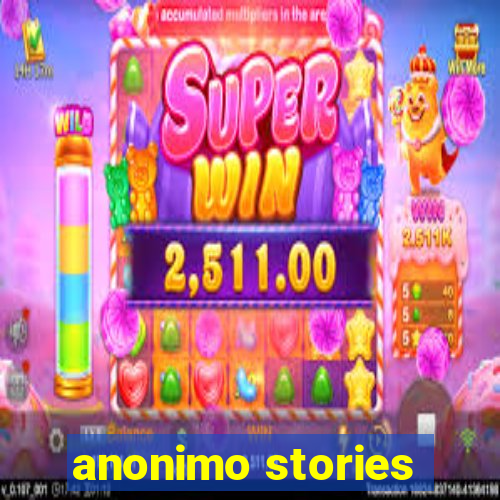 anonimo stories