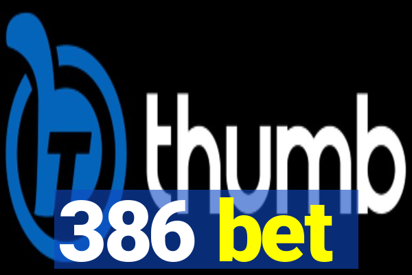 386 bet