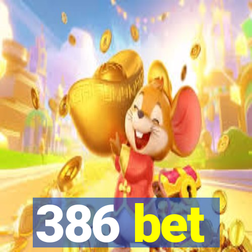 386 bet