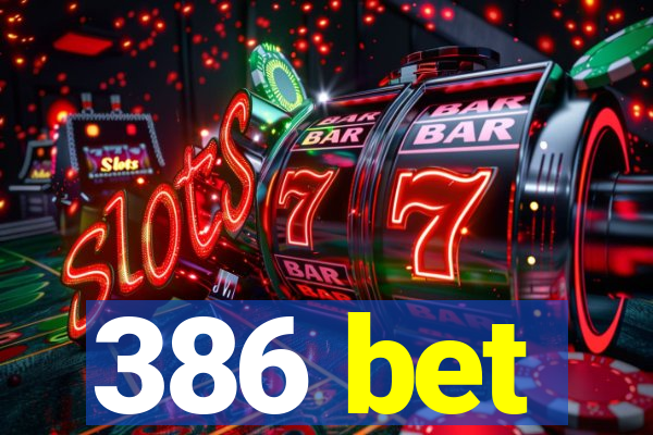 386 bet
