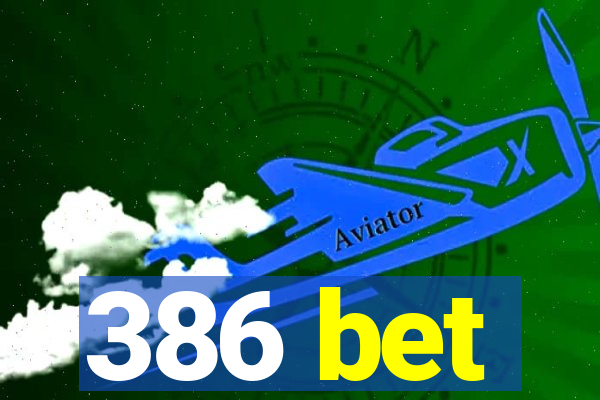 386 bet