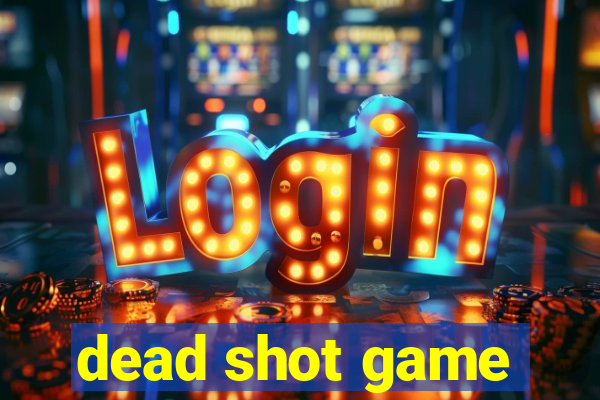 dead shot game